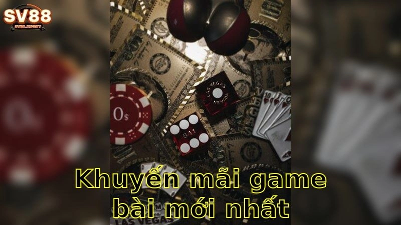 Khuyến Mãi Game Bài Mới Nhất – Nhận Ngay Khuyến Mãi 2025